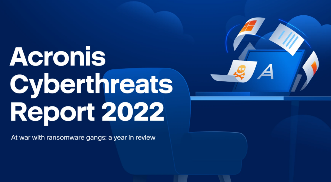 Acronis Cyberthreats Report 2022 Unveils Cyberthreat Predictions